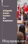 Gölgede Kalan Sesler: Ev Kadınları