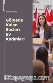 Gölgede Kalan Sesler: Ev Kadınları