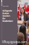 Gölgede Kalan Sesler: Ev Kadınları