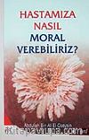 Hastamıza Nasıl Moral Verebiliriz