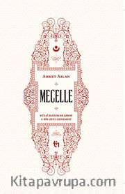 Mecelle <br /> Külli Kaideler Şerhi ve Bir Zeyl Denemesi