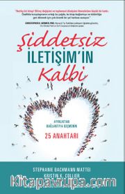 Şiddetsiz İletişim’in Kalbi <br /> Ayrılıktan Bağlantıya Geçmenin 25 Anahtar