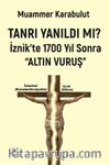 Tanrı Yanıldı Mı? İznik’te 1700 Yıl Sonra “Altın Vuruş”  