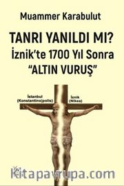 Tanrı Yanıldı Mı? İznik’te 1700 Yıl Sonra “Altın Vuruş”  