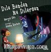 Dile Benden Ne Dilersen