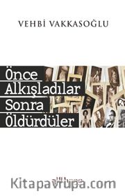 Önce Alkışladılar Sonra Öldürdüler