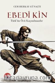 Ebedi Kin <br /> Türk'ün Öcü Kaçınılmazdır
