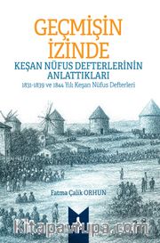 Geçmişin İzinde: Keşan Nüfus Defterlerinin Anlattıkları 1831-1839 ve 1844 Yılı Keşan Nüfus Defterleri