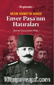 Nazım Hikmet’in Dedesi  Enver Paşa’nın Hatıraları