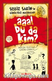 Aaa! Bu da Kim? / Sessiz Sakin'in Gürültülü Maceraları 1 (Karton Kapak)