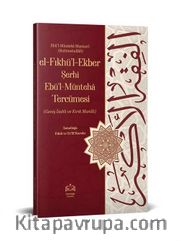 el-Fıkhul-Ekber Şerhi Ebul-Münteha Tercümesi (Kırık Manalı-İzahlı)
