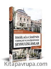 İsmailağa Camiinin Tarihçesi ve Haziresindeki Şeyhulislamlar (Resimli-Rahle Boy)