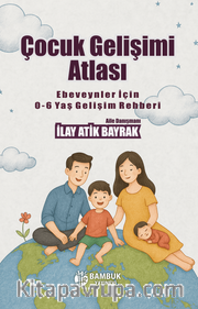 Çocuk Gelişimi Atlası <br /> Ebeveynler İçin 0-6 Yaş Gelişim Rehberi