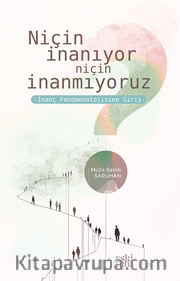 Niçin İnanıyor Niçin İnanmıyoruz <br /> İnanç Fenomenolojisine Giriş