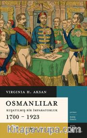 Osmanlılar Kuşatılmış Bir İmparatorluk (1700-1923 )