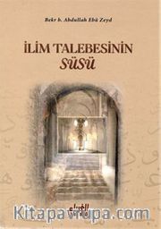 İlim Talebesinin Süsü / İlim Yolunda Rehberiniz!