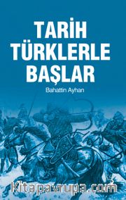 Tarih Türklerle Başlar