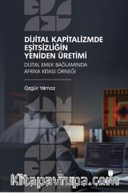 Dijital Kapitalizmde Eşitsizliğin Yeniden Üretimi: Dijital Emek Bağlamında Afrika Kıtası Örneği