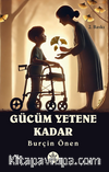 Gücüm Yetene Kadar