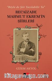 “Böyle De Şiir Yazılabilir Ya” Recaizade Mahmut Ekrem’in Şiirleri