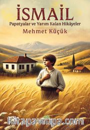 İsmail <br /> Papatyalar ve Yarım Kalan Hikayeler