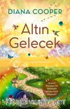 Altın Gelecek & Beşinci Boyuttan Ne Beklemeli ve Ona Nasıl Ulaşmalı?