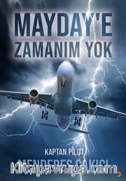 Mayday’e Zamanım Yok <br /> Kaptan Pilot Menderes Çakıcı