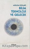 Bilim Teknoloji ve Gelecek