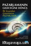 Pazarlamanın Geleceğine Dönüş &  İlk İnsandan Günümüze Pazarlama