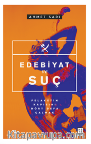Edebiyat ve Suç <br /> Felaketin Kapısını Dört Defa Çalmak