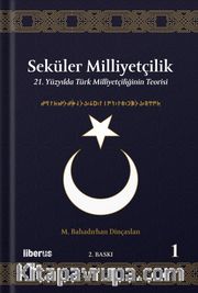 Seküler Milliyetçilik 1: 21. Yüzyılda Türk Milliyetçiliğinin Teorisi
