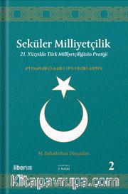 Seküler Milliyetçilik 2: 21. Yüzyılda Türk Milliyetçiliğinin Pratiği