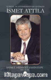 Türkiye ve Afyonkarahisar Sevdalısı İsmet Attila