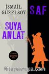 Saf & Suya Anlat