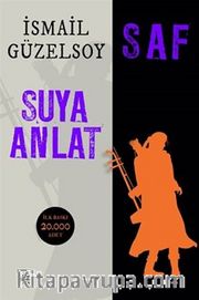 Saf <br /> Suya Anlat
