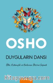 Duyguların Dansı <br /> Öfke, Kıskançlık ve Korkunun Ötesine Geçmek