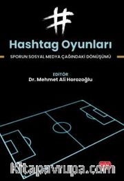 Hashtag Oyunları - Sporun Sosyal Medya Çağındaki Dönüşümü