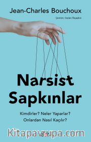 Narsist Sapkınlar <br /> Kimdirler? Neler Yaparlar? Onlardan Nasıl Kaçılır?