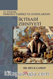 17. Yüzyıl Osmanlı Tarihçi ve Aydınlarının İktisadi Zihniyeti