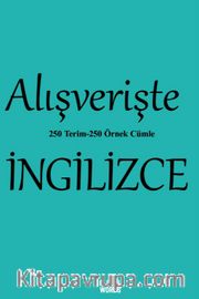 Alışverişte İngilizce 250 Terim 250 Örnek Cümle