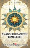 Anadolu İrfanının Temelleri & Selçuklu Yıldızı Örneği ile Türk Kültür Tarihinin  Temellerine Ufuk Açıcı Düşünce Gezileri 