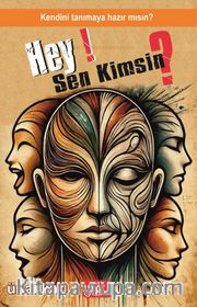 Hey Sen Kimsin? Kendini Tanımaya Hazır mısın?