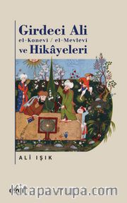 Girdeci Ali el-Konevi / el-Mevlevi ve Hikayeleri