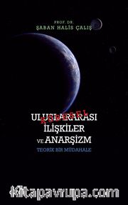 Uluslararası İlişkiler ve Anarşizm <br /> Teorik Bir Müdahale