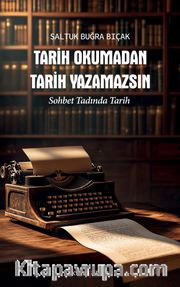 Tarih Okumadan Tarih Yazamazsın <br /> Sohbet Tadında Tarih  