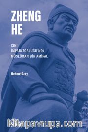 Zheng He <br /> Çin İmparatorluğu’nda Müslüman Bir Amiral