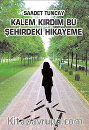 Kalem Kırdım Bu Şehirdeki Hikayeme