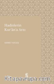 Hadislerin Kur'an'a Arzı