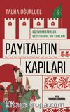 Payitahtın Kapıları & Üç İmparatorluk ve İstanbul’un Surları