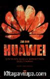 Huawei & Çin’in En Güçlü Şirketinin Gizli Tarihi